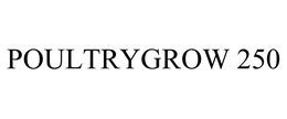 POULTRYGROW 250 trademark