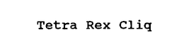 TETRA REX CLIQ trademark
