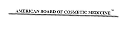 AMERICAN BOARD OF COSMETIC MEDICINE trademark