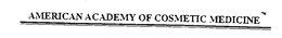 AMERICAN ACADEMY OF COSMETIC MEDICINE trademark