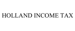 HOLLAND INCOME TAX trademark