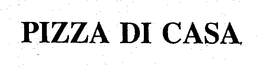 PIZZA DI CASA trademark