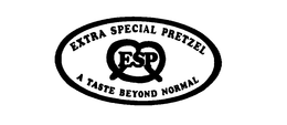 ESP EXTRA SPECIAL PRETZEL A TASTE BEYOND NORMAL trademark