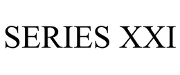 SERIES XXI trademark