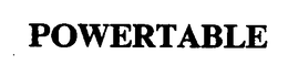 POWERTABLE trademark