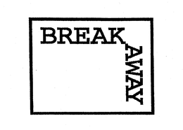 BREAK AWAY trademark