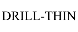 DRILL-THIN trademark
