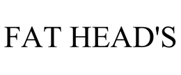 FAT HEAD'S trademark
