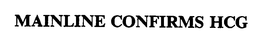 MAINLINE CONFIRMS HCG trademark