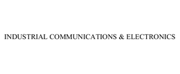 INDUSTRIAL COMMUNICATIONS & ELECTRONICS trademark
