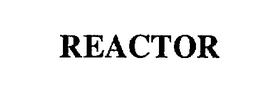 REACTOR trademark