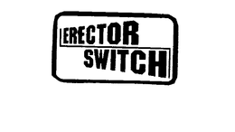 ERECTOR SWITCH trademark