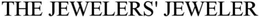 THE JEWELERS' JEWELER trademark