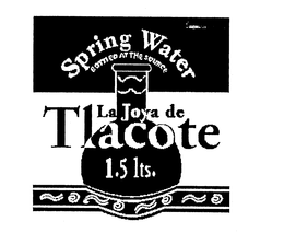 LA JOYA DE TLACOTE 1.5 LTS. SPRING WATER BOTTLED AT THE SOURCE trademark