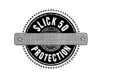 SLICK 50 PROTECTION trademark