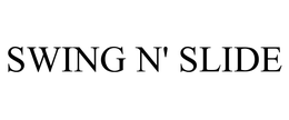 SWING N' SLIDE trademark