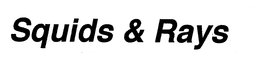 SQUIDS & RAYS trademark