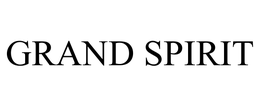 GRAND SPIRIT trademark