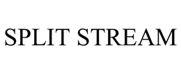 SPLIT STREAM trademark