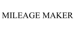 MILEAGE MAKER trademark