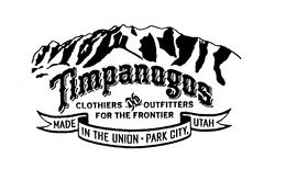 TIMPANOGOS CLOTHIERS OUTFITTERS FOR THE FRONTIER MADE IN THE UNION - PARK CITY, UTAH trademark