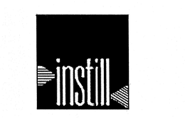 INSTILL trademark