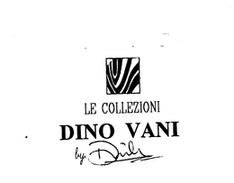LE COLLEZIONI DINO VANI BY DINO VANI trademark