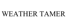 WEATHER TAMER trademark