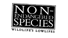 NON-ENDANGERED SPECIES WILDLIFE'S LOWLIFES trademark