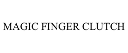 MAGIC FINGER CLUTCH trademark