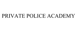 PRIVATE POLICE ACADEMY trademark