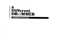 A DIFFERENT DRUMMER A CONTRARIAN LOOK AT VALUE trademark