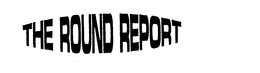 THE ROUND REPORT trademark