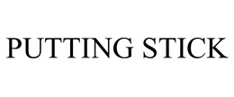 PUTTING STICK trademark