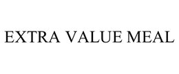 EXTRA VALUE MEAL trademark