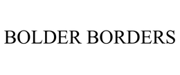BOLDER BORDERS trademark
