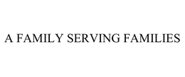 A FAMILY SERVING FAMILIES trademark