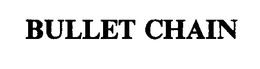 BULLET CHAIN trademark