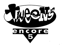 TWEENS ENCORE 5 trademark