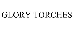 GLORY TORCHES trademark