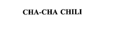 CHA-CHA CHILI trademark