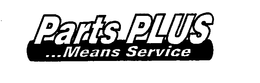 PARTS PLUS...MEANS SERVICE trademark