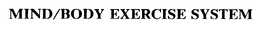 MIND/BODY EXERCISE SYSTEM trademark