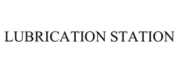 LUBRICATION STATION trademark