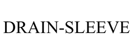 DRAIN-SLEEVE trademark