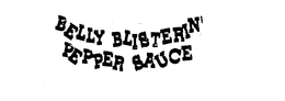BELLY BLISTERIN PEPPER SAUCE trademark