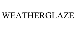 WEATHERGLAZE trademark