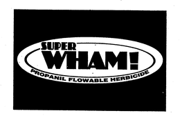 SUPERWHAM! PROPANIL FLOWABLE HERBICIDE trademark