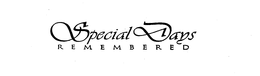 SPECIAL DAYS REMEMBERED trademark
