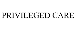 PRIVILEGED CARE trademark